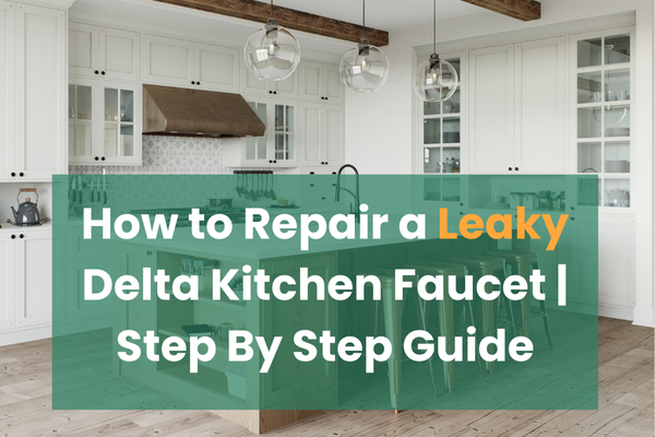 How to Repair a Leaky Delta Kitchen Faucet | Step By Step Guide
