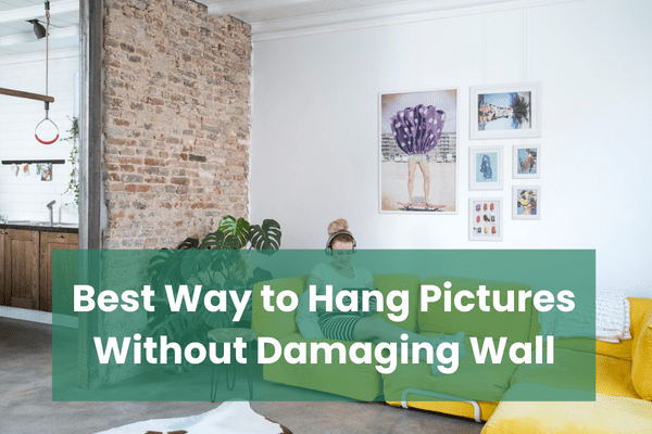 Best Way to Hang Pictures Without Damaging Wall